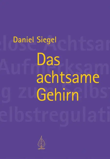 Cover: 9783867811224 | Das achtsame Gehirn | Daniel Siegel | Taschenbuch | 476 S. | Deutsch
